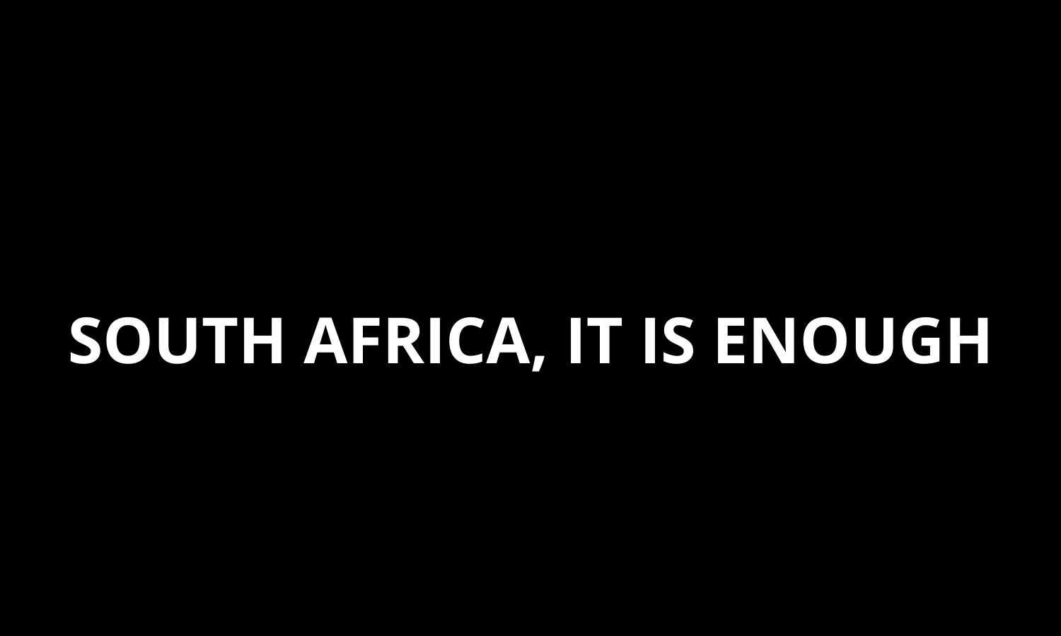 South Africa, it is enough.png South Africa, it is enough.png