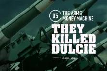 They Killed Dulcie – Episode 5: The Arms Money Machine